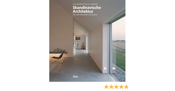 Skandinavische Architektur Von Der Einfachheit Des Bauens Amazon De Thomas Steinfeld Jon Steinfeld Bucher