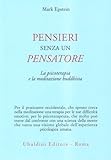 Pensieri senza un pensatore. La psicoterapia e la meditazione buddhista