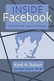 Inside Facebook: Life, Work and Visions of Greatness by 