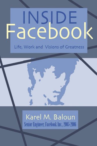 Inside Facebook: Life, Work and Visions of Greatness