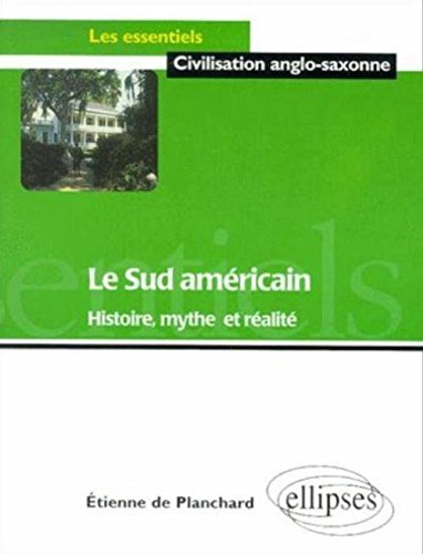 Download Le sud américain : Histoire, mythe et réalité