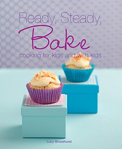 Download Ready Steady Bake: Cooking for Kids and with Kids