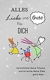 Image de Alles Liebe und Gute für dich: Verwirkliche deine Träume und erreiche deine Ziele - ganz easy (Das