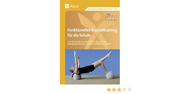 Funktionelles Ruckentraining Fur Die Schule Vom Ruckenfitness Check Bis Zur Dynamischen Bewe Gungsschulung Functional Training Mit Spass Alle Ruckentraining Mit Spass Alle Klassenstufen Amazon De Laspo Zangerl Welsch Beck Rosch Bucher