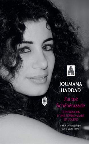 J'ai tué Schéhérazade : Confessions d'une femme arabe en colère J'ai tué Schéhérazade : Confessions d'une femme arabe en colère
