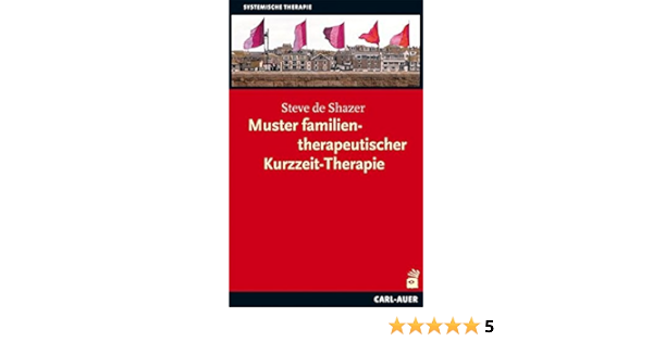 Muster Familientherapeutischer Kurzzeit Therapie Amazon De Steve De Shazer Theo Kierdorf Bucher