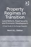 Image de Property Regimes in Transition: Land Reform, Food Security and Economic Development : A Case Study in the Kyrgyz Republic