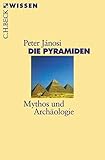 Die Pyramiden: Mythos und Archäologie (Beck'sche Reihe) by 