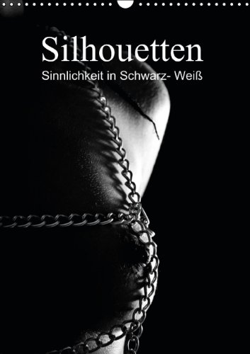 Silhouetten (Wandkalender 2014 DIN A3 hoch): Sinnlich erotische Schwarzweißfotografien des weiblichen Körpers (Monatskalender, 14 Seiten)