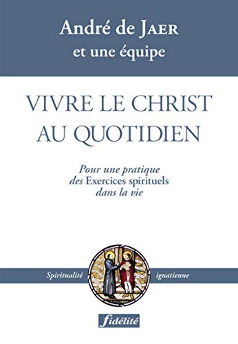 Vivre le Christ au quotidien Vivre le Christ au quotidien