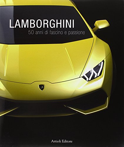 Lamborghini. 50 anni di fascino e passione. Ediz. multilingue Lamborghini. 50 anni di fascino e passione. Ediz. multilingue