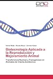 Image de Biotecnología Aplicada a la Reproducción y Mejoramiento Animal: Transferencia Nuclear y Transgénesis en Animales de Interés Zootécnico