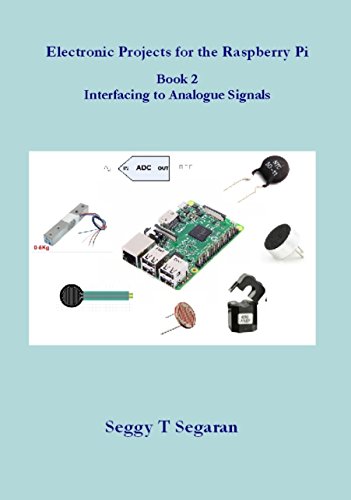Download Electronic Projects for the Raspberry Pi: Book 2 - Interfacing to Analogue Signals Download Electronic Projects for the Raspberry Pi: Book 2 - Interfacing to Analogue Signals