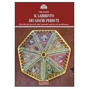Il labirinto dei giochi perduti. Giochi da tavolo dal mondo antico al medioevo