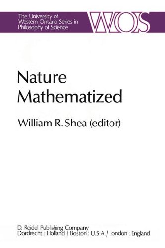Nature Mathematized: Historical and Philosophical Case Studies in Classical Modern Natural Philosophy: 20 (The Western Ontario Series in Philosophy of Science)