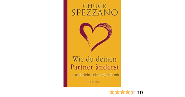 Wie Du Deinen Partner Anderst Und Dein Leben Gleich Mit Spezzano Chuck Moser Dr Nirvana Verena Amazon De Bucher