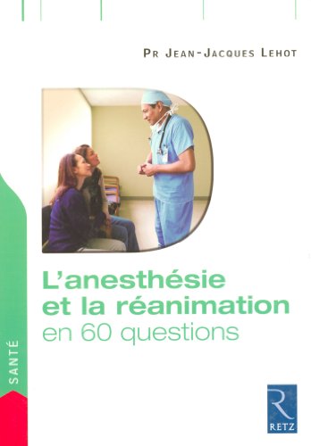 L'anesthésie et la réanimation en 60 questions