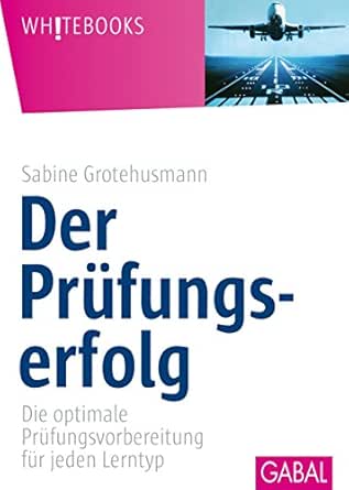 Der Prufungserfolg Die Optimale Prufungsvorbereitung Fur Jeden Lerntyp Whitebooks Ebook Grotehusmann Sabine Amazon De Kindle Shop