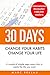 30 Days - Change your habits, Change your life: A couple of simple steps every day to create the life you want by Marc Reklau