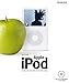 Apple iPod: Das Praxisbuch für alle, die ihren iPod lieben by 