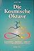 Die kosmische Oktave: Der Weg zum universellen Einklang by 