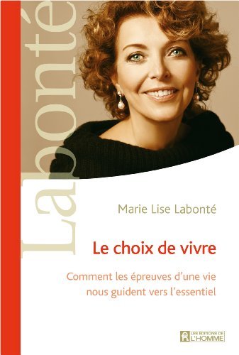 Le Choix de Vivre : Comment les Epreuves d'une Vie Nous Guident V Le Choix de Vivre : Comment les Epreuves d'une Vie Nous Guident V
