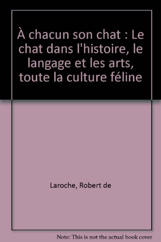 À chacun son chat : Le chat dans l'histoire, le langage et les arts, toute la culture féline
