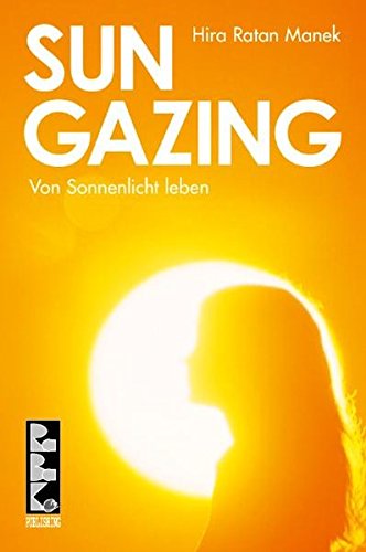 SUNGAZING: Von Sonnenlicht leben