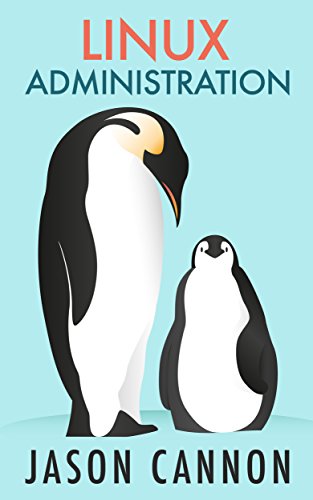 Download Linux Administration: The Linux Operating System and Command Line Guide for Linux Administrators