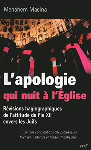 L'apologie qui nuit à l'église : Révisions hagiographiques de l'attitude de Pie XII envers les juifs L'apologie qui nuit à l'église : Révisions hagiographiques de l'attitude de Pie XII envers les juifs