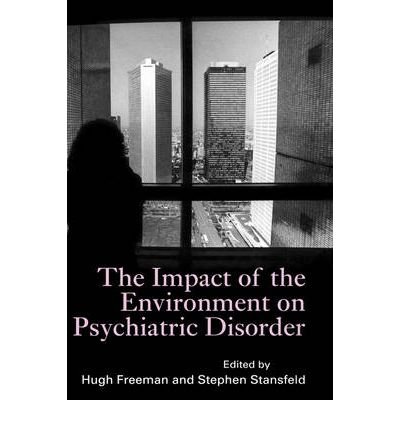 [(The Impact of the Environment on Psychiatric Disorder)] [Author: Hugh Freeman] published on (June, 2008)