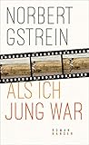 Als ich jung war: Roman von Norbert Gstrein