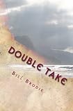 Double Take: Making Sense of our Christian Beliefs by Bill Brodie