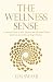 The Wellness Sense : A Practical Guide to Your Physical and Emotional Health Based on Ayurvedic and Yogic Wisdom RS.157.00
