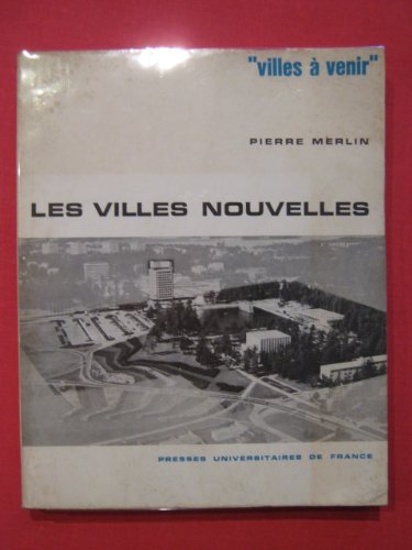 Les villes nouvelles. Urbanisme regional et amenagement. Preface de Paul Delouvrier. Les villes nouvelles. Urbanisme regional et amenagement. Preface de Paul Delouvrier.