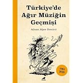 T&uuml;rkiye'de Ağır M&uuml;ziğin Ge&ccedil;mişi