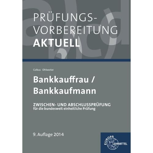 [PDF] Prüfungsvorbereitung aktuell - Bankkaufleute: Zwischen- und Abschlussprüfung - Gesamtpaket KOSTENLOS HERUNTERLADEN