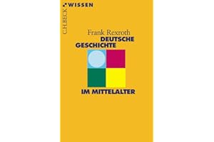 Deutsche Geschichte im Mittelalter (Beck'sche Reihe)