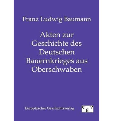 Akten Zur Geschichte Des Deutschen Bauernkrieges Aus Oberschwaben (Paperback)(German) - Common