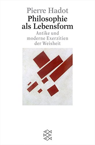 Download Philosophie als Lebensform: Antike und moderne Exerzitien der Weisheit