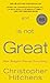 God Is Not Great: How Religion Poisons Everything by 