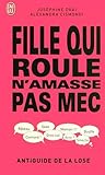 Fille qui roule n'amasse pas mec : Antiguide de la lose