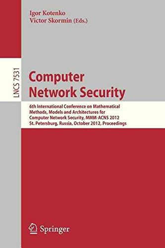 [(Computer Network Security : 6th International Conference on Mathematical Methods, Models and Architectures for Computer Network Security, MMM-ACNS 2012, St. Petersburg, Russia, October 17-19, 2012. Proceedings)] [Edited by Igor Kotenko ] published on (September, 2012)