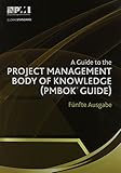 A Guide to the Project Management Body of Knowledge (Pmbok(r) Guide)-Fünfte Ausgabe [a Guide to the Project Management Body of Knowledge (Pmbok(r) Gui (Pmbok#174; Guide) by 