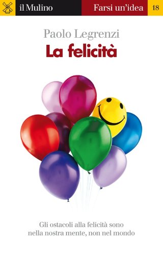 La felicità (Farsi un'idea Vol. 18) La felicità (Farsi un'idea Vol. 18)
