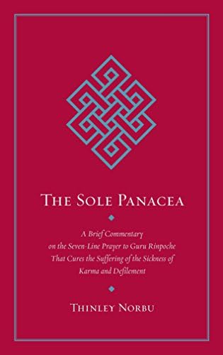 The Sole Panacea: Abrief Commentary on the Seven-Line Prayer to Guru Rinpoche That Cures the Suffering of the Sickness of Karma and Defilement