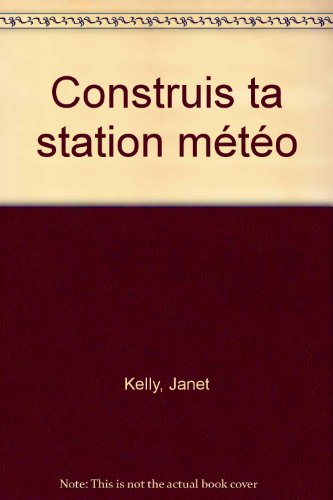 couverture de : Construis ta station m&eacute;t&eacute;o