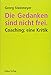 Die Gedanken sind nicht frei.: Coaching: eine Kritik by