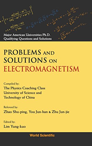 Problems And Solutions On Electromagnetism: Major American University PhD Qualifying Questions and S