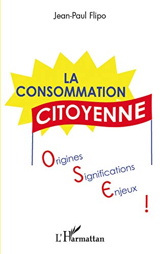 La consommation citoyenne : origines, significations, enjeux La consommation citoyenne : origines, significations, enjeux